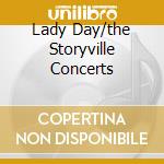 Lady Day/the Storyville Concerts cd musicale di HOLIDAY BILLIE
