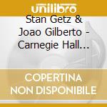 Stan Getz & Joao Gilberto - Carnegie Hall Concert cd