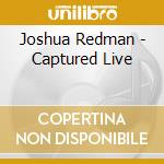 Joshua Redman - Captured Live cd