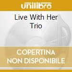 Live With Her Trio cd