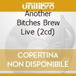Another Bitches Brew Live (2cd) cd