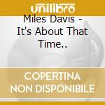 Miles Davis - It's About That Time.. cd