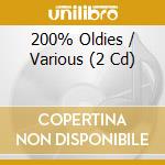 200% Oldies / Various (2 Cd) cd musicale di Artisti Vari