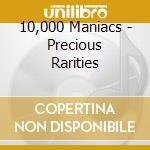 10,000 Maniacs - Precious Rarities cd
