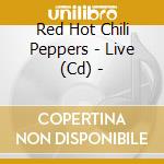 Red Hot Chili Peppers - Live (Cd) - cd musicale di Red hot chili peppers