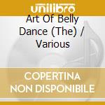 Art Of Belly Dance (The) / Various cd