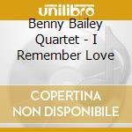 Benny Bailey Quartet - I Remember Love cd