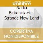 Nadia Birkenstock - Strange New Land cd