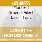 Manfred Bruendl Silent Bass - Tip Of The Tongue - A Tribute To Peter Trunk cd musicale di Manfred Bruendl Silent Bass