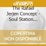 The Rafael Jerjen Concept - Soul Station Return cd