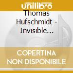 Thomas Hufschmidt - Invisible Colours cd musicale di Thomas Hufschmidt
