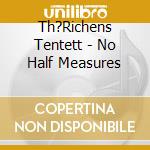 Th?Richens Tentett - No Half Measures cd