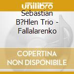 Sebastian B?Hlen Trio - Fallalarenko cd
