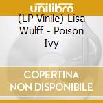 (LP Vinile) Lisa Wulff - Poison Ivy lp vinile