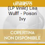 (LP Vinile) Lisa Wulff - Poison Ivy vinile