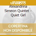 Alexandrina Simeon Quintet - Quiet Girl cd