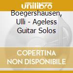 Boegershausen, Ulli - Ageless Guitar Solos