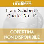 Franz Schubert - Quartet No. 14 cd musicale di Franz Schubert