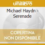 Michael Haydn - Serenade cd musicale di Michael Haydn