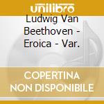 Ludwig Van Beethoven - Eroica - Var. cd