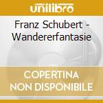 Franz Schubert - Wandererfantasie cd musicale di Franz Schubert