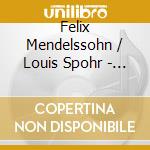 Felix Mendelssohn / Louis Spohr - Violin Concertos cd musicale di Felix Mendelssohn / Adorjan / Shallon / Srso