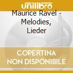 Maurice Ravel - Melodies, Lieder cd
