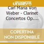 Carl Maria Von Weber - Clarinet Concertos Op. 26, 73, 74 cd