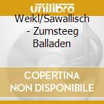 Weikl/Sawallisch - Zumsteeg Balladen cd
