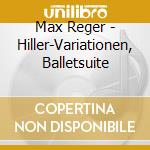 Max Reger - Hiller-Variationen, Balletsuite cd