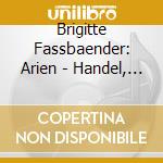 Brigitte Fassbaender: Arien - Handel, Gluck, Mozart, Bellini, Tchaikovsky, Bizet.. cd