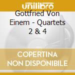 Gottfried Von Einem - Quartets 2 & 4