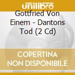 Gottfried Von Einem - Dantons Tod (2 Cd) cd