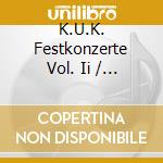 K.U.K. Festkonzerte Vol. Ii / Various cd