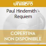 Paul Hindemith - Requiem cd musicale di Paul Hindemith