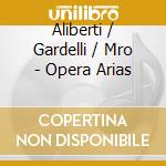 Aliberti / Gardelli / Mro - Opera Arias cd musicale di Lucia Aliberti