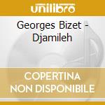Georges Bizet - Djamileh cd musicale di Georges Bizet