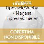 Lipovsek/Werba - Marjana Lipovsek:Lieder cd