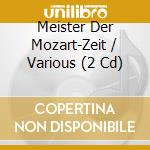 Meister Der Mozart-Zeit / Various (2 Cd) cd musicale di Orfeo