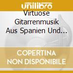 Virtuose Gitarrenmusik Aus Spanien Und Lateinamerika cd musicale di Feybli/Erni