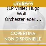(LP Vinile) Hugo Wolf - Orchesterlieder. Fischer-Di lp vinile di Hugo Wolf