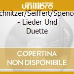 Schnitzer/Seiffert/Spencer - Lieder Und Duette cd