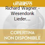 Richard Wagner - Wesendonk Lieder Lipovsek cd musicale di Richard Wagner