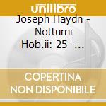 Joseph Haydn - Notturni Hob.ii: 25 - 32 (2 Cd) cd