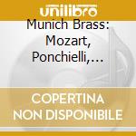 Munich Brass: Mozart, Ponchielli, Verdi, Puccini.. cd musicale di Bierlmeier/Steuart/Losch