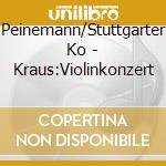 Peinemann/Stuttgarter Ko - Kraus:Violinkonzert cd
