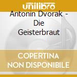 Antonin Dvorak - Die Geisterbraut cd