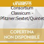 Consortium Classicum - Pfitzner:Sextet/Quintet cd