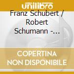 Franz Schubert / Robert Schumann - Lieder