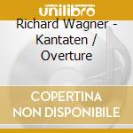 Richard Wagner - Kantaten / Overture cd